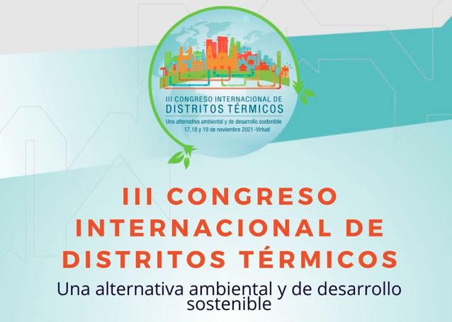 III Congreso Internacional de Distritos Térmicos: una alternativa ambiental y de desarrollo sostenible.